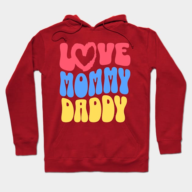 Love mommy daddy Hoodie by Disappear.std